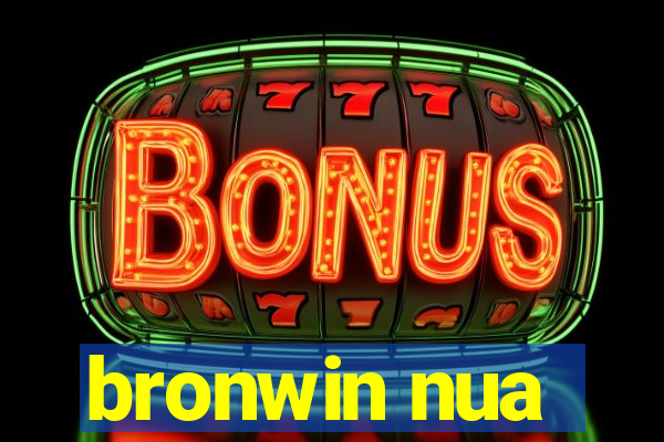 bronwin nua